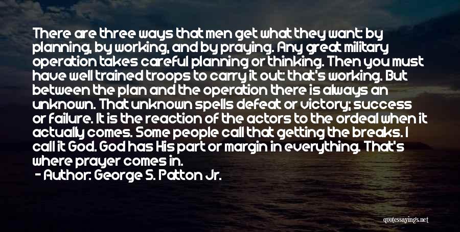 God's Plan Quotes By George S. Patton Jr.