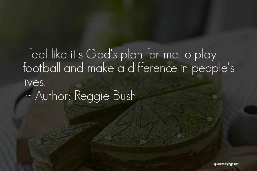 God's Plan Quotes By Reggie Bush