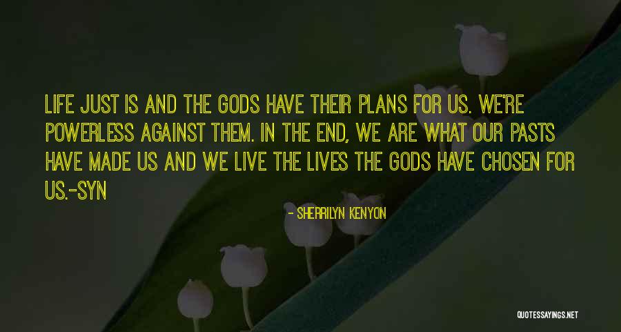 Gods Plans Quotes By Sherrilyn Kenyon Gods Plans Quotes By Sherrilyn Kenyon