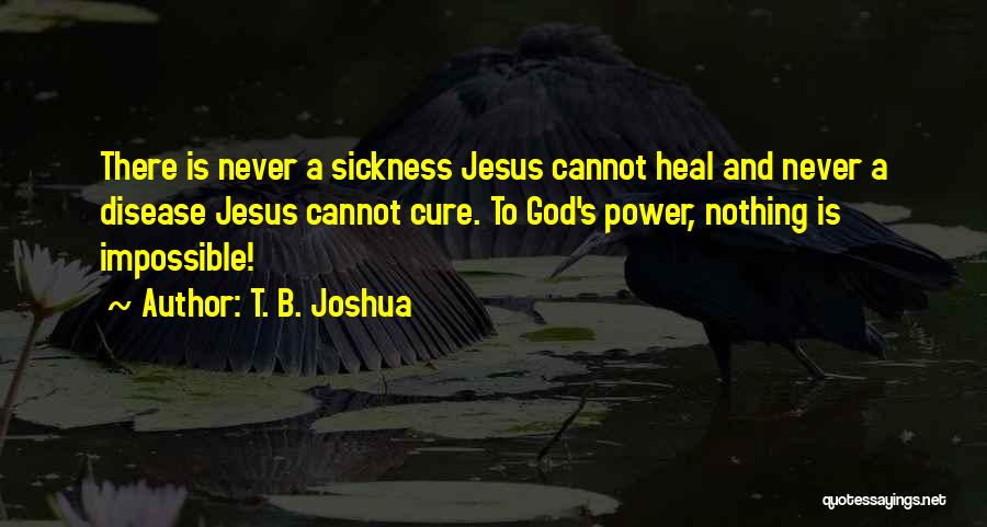 God's Power To Heal Quotes By T. B. Joshua