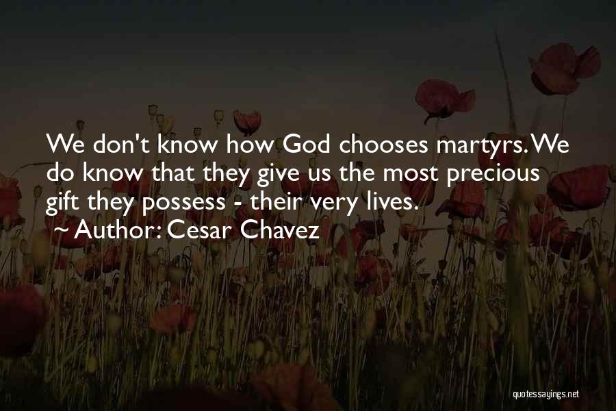 God's Precious Gift Quotes By Cesar Chavez