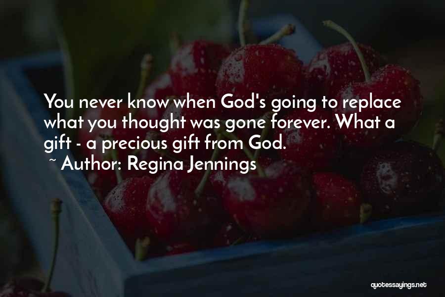 God's Precious Gift Quotes By Regina Jennings