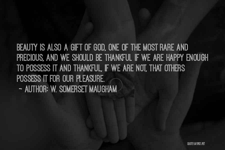 God's Precious Gift Quotes By W. Somerset Maugham