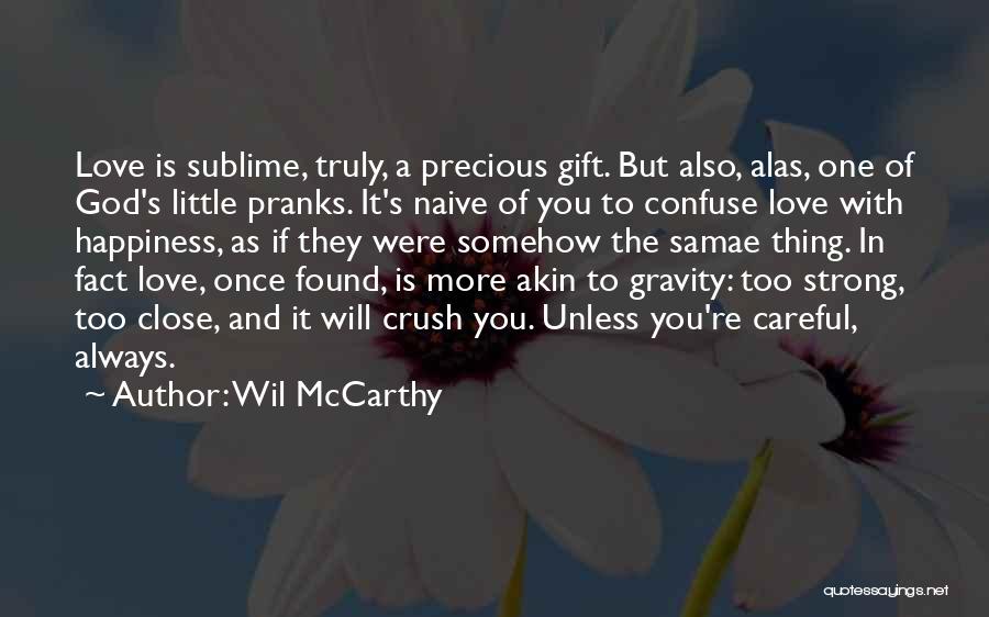 God's Precious Gift Quotes By Wil McCarthy