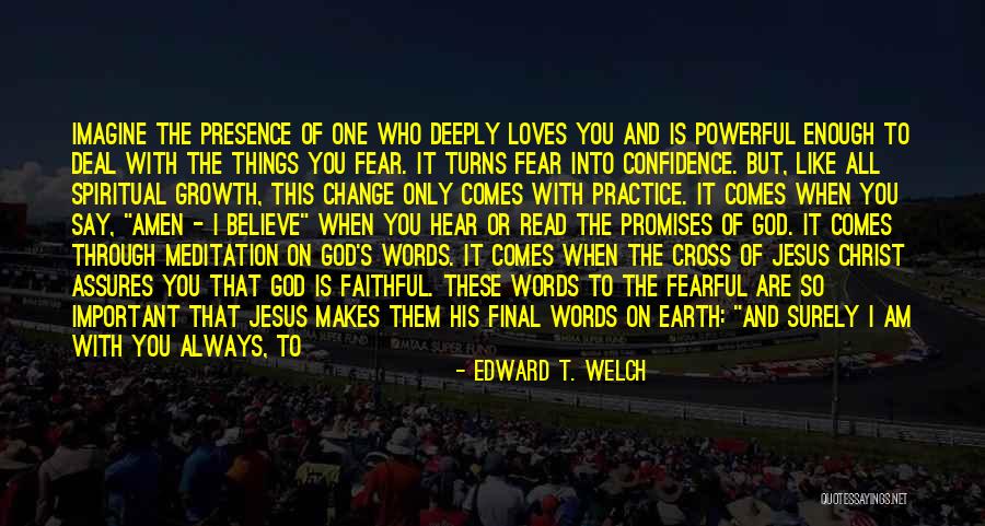 God's Presence Quotes By Edward T. Welch