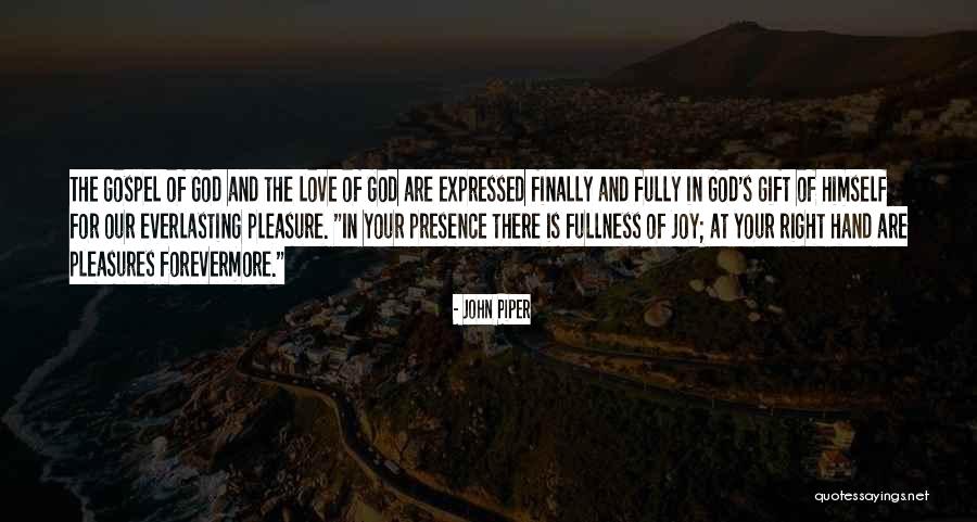 God's Presence Quotes By John Piper