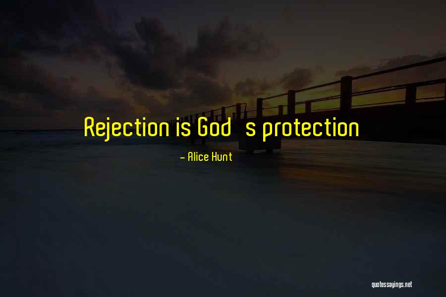 God's Protection Quotes By Alice Hunt God's Protection Quotes By Alice Hunt
