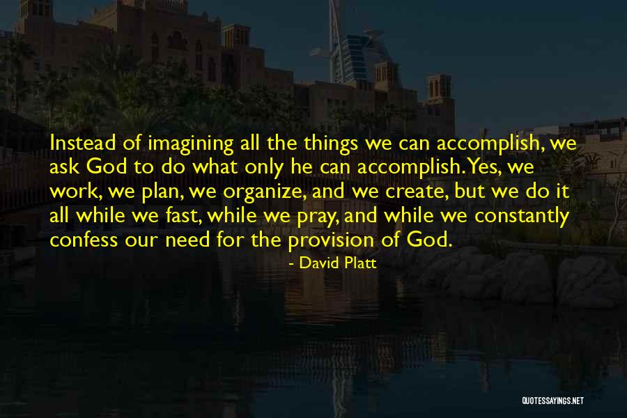 God's Provision Quotes By David Platt