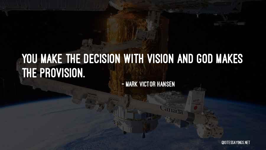 God's Provision Quotes By Mark Victor Hansen God's Provision Quotes By Mark Victor Hansen