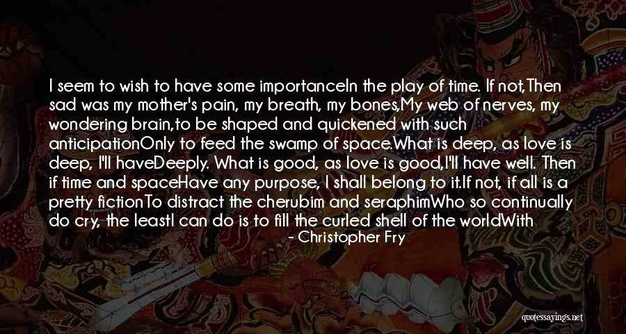 God's Purpose Quotes By Christopher Fry God's Purpose Quotes By Christopher Fry