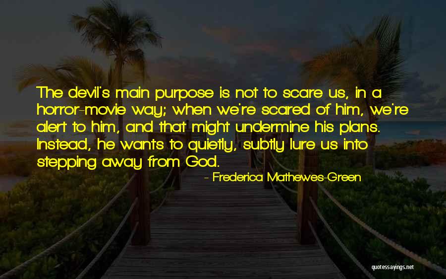 God's Purpose Quotes By Frederica Mathewes-Green God's Purpose Quotes By Frederica Mathewes-Green