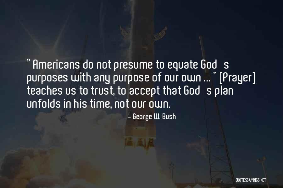 God's Purpose Quotes By George W. Bush God's Purpose Quotes By George W. Bush