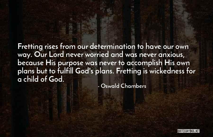 God's Purpose Quotes By Oswald Chambers God's Purpose Quotes By Oswald Chambers