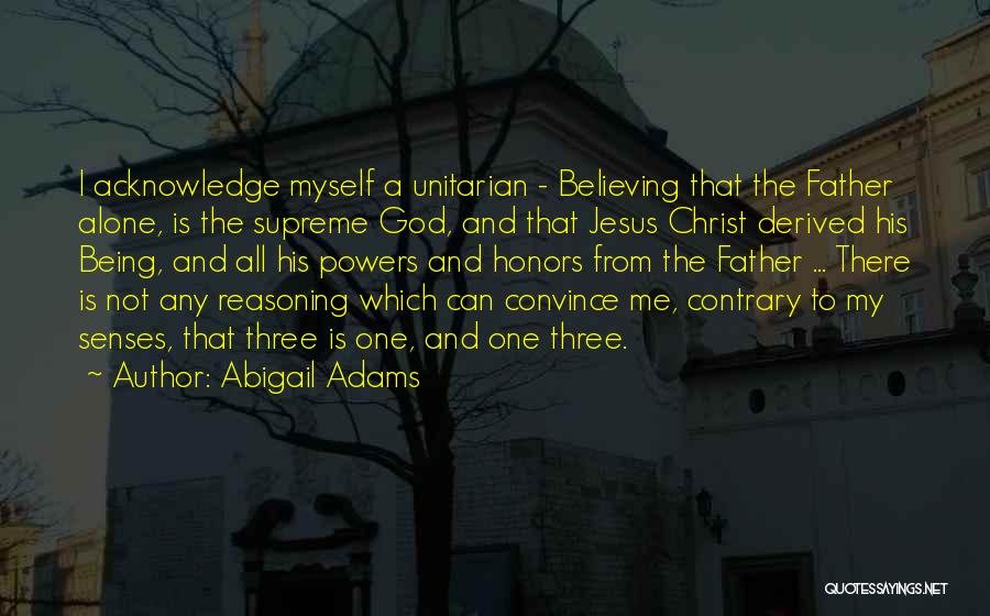 God's Reasoning Quotes By Abigail Adams