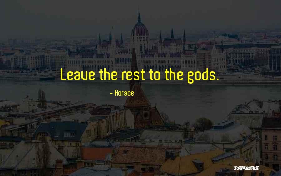 Gods Rest Quotes By Horace Gods Rest Quotes By Horace