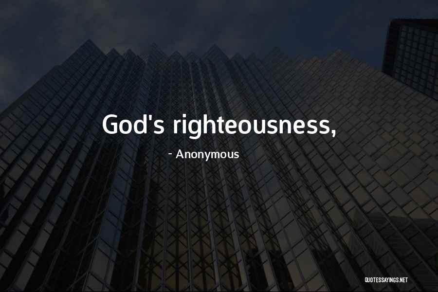 God's Righteousness Quotes By Anonymous God's Righteousness Quotes By Anonymous
