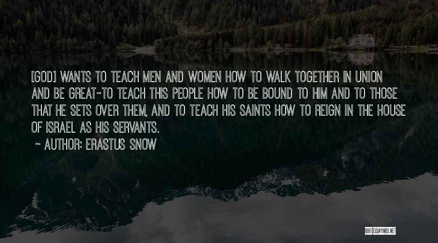 God's Servants Quotes By Erastus Snow