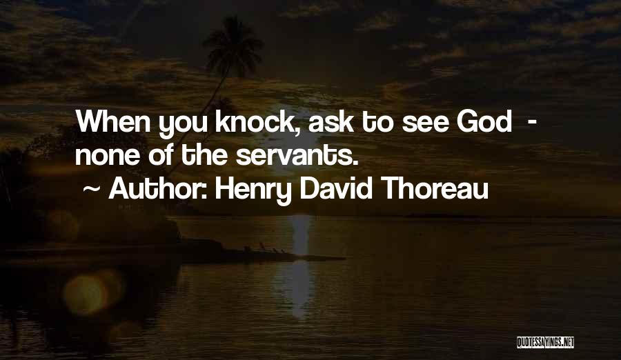 God's Servants Quotes By Henry David Thoreau