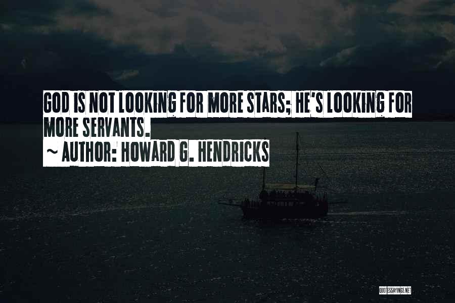 God's Servants Quotes By Howard G. Hendricks