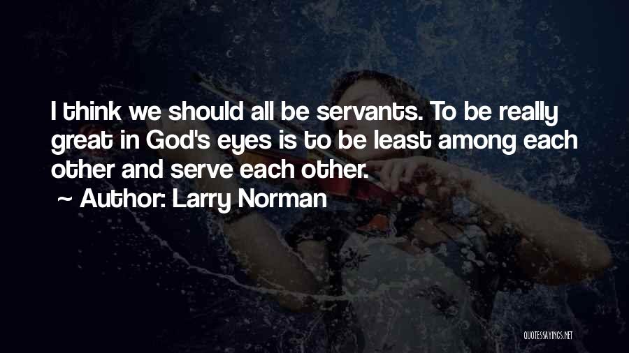 God's Servants Quotes By Larry Norman