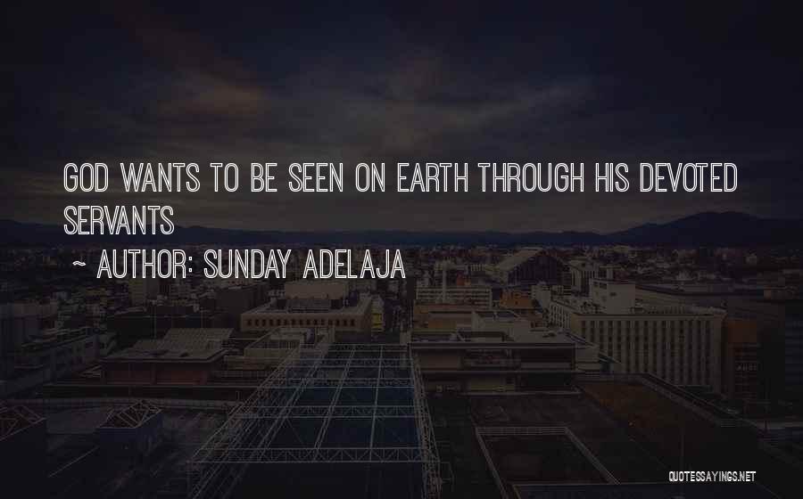 God's Servants Quotes By Sunday Adelaja