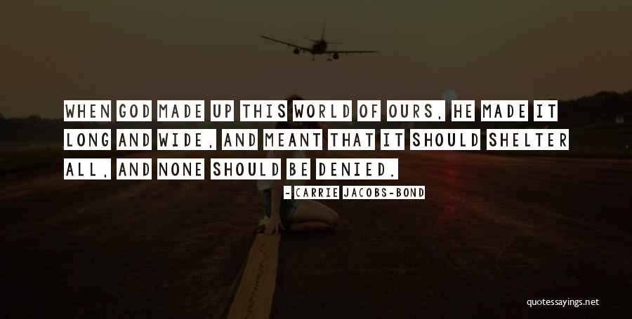 God's Shelter Quotes By Carrie Jacobs-Bond God's Shelter Quotes By Carrie Jacobs-Bond