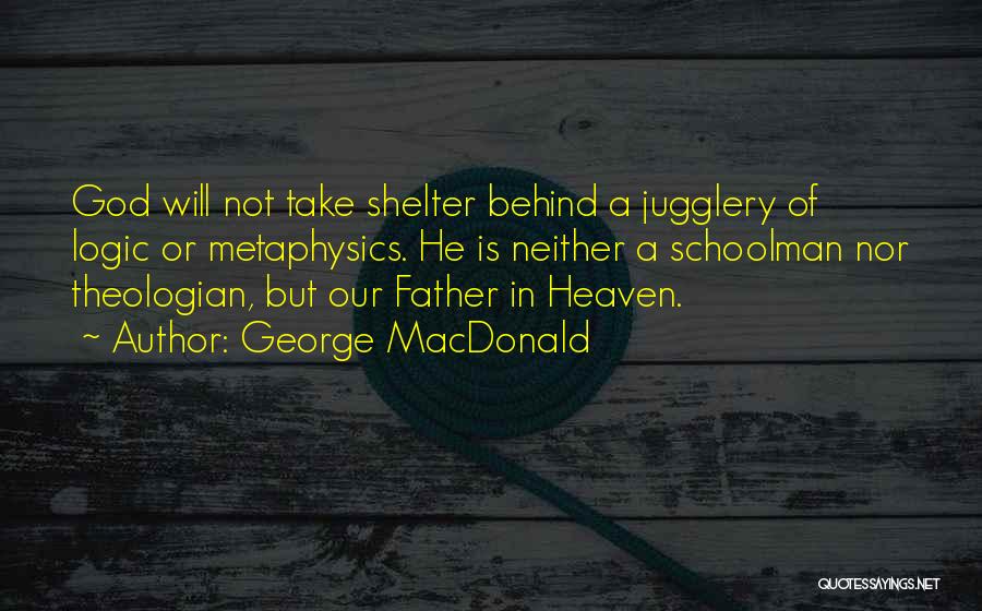 God's Shelter Quotes By George MacDonald