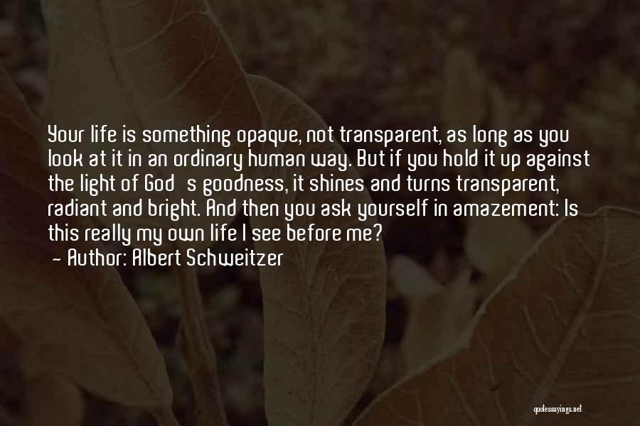 God's Shining Light Quotes By Albert Schweitzer