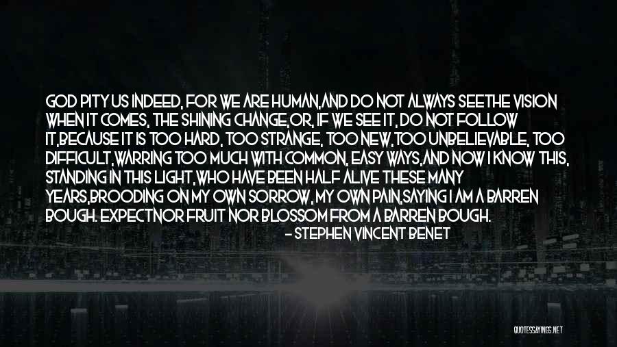 God's Shining Light Quotes By Stephen Vincent Benet God's Shining Light Quotes By Stephen Vincent Benet