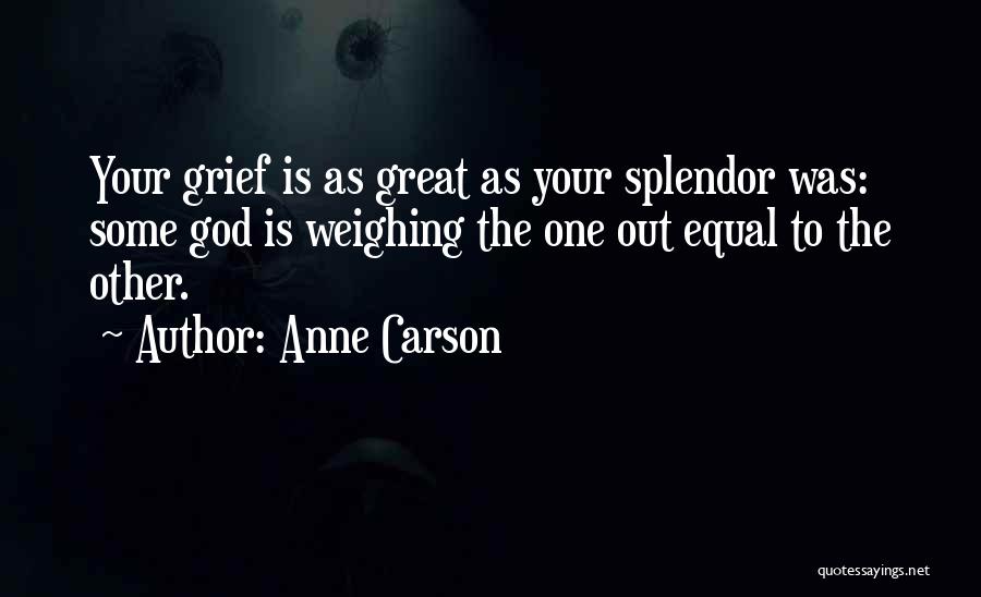 God's Splendor Quotes By Anne Carson