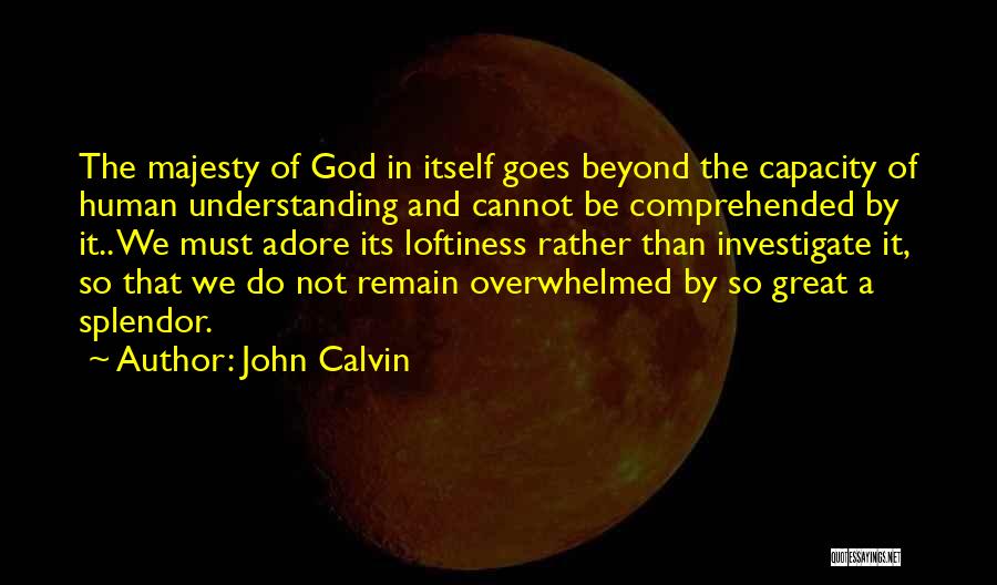 God's Splendor Quotes By John Calvin