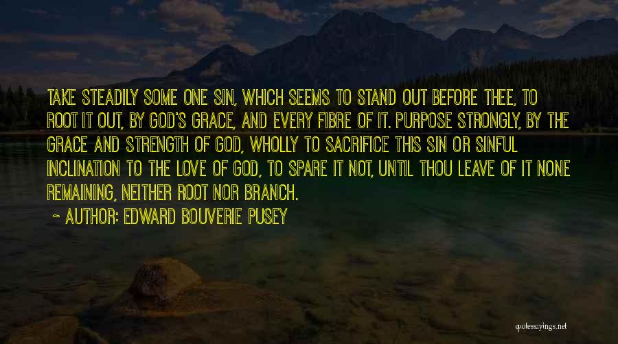 God's Strength And Love Quotes By Edward Bouverie Pusey