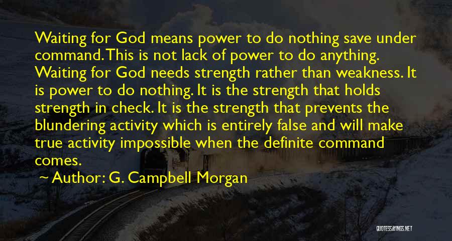 God's Strength In Our Weakness Quotes By G. Campbell Morgan