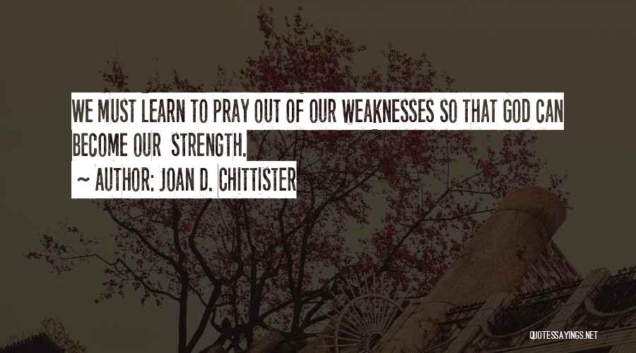 God's Strength In Our Weakness Quotes By Joan D. Chittister