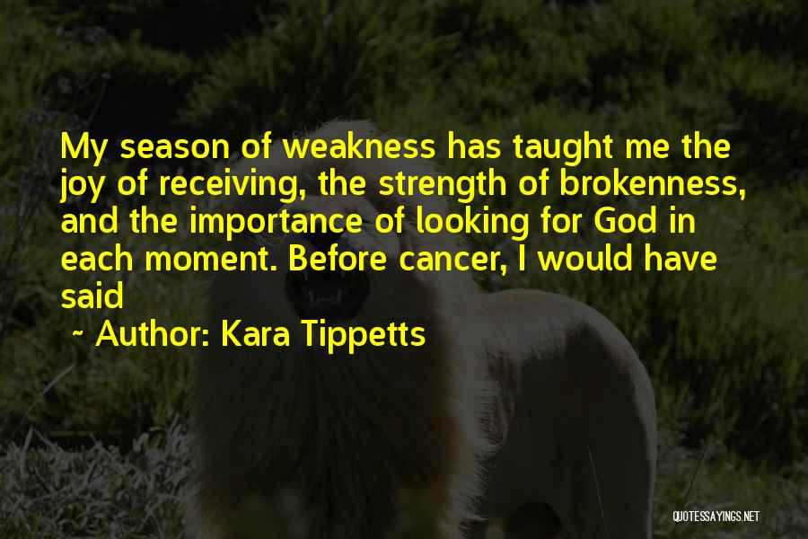God's Strength In Our Weakness Quotes By Kara Tippetts