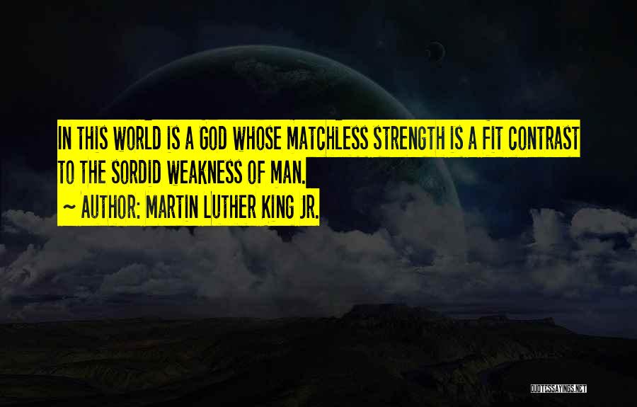 God's Strength In Our Weakness Quotes By Martin Luther King Jr.