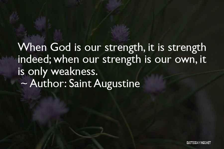 God's Strength In Our Weakness Quotes By Saint Augustine