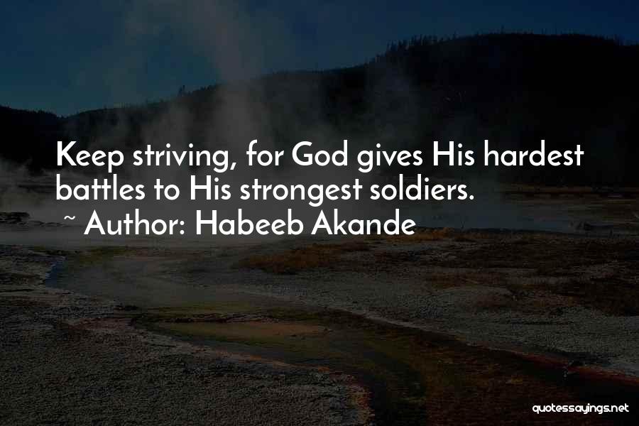God's Strongest Soldiers Quotes By Habeeb Akande