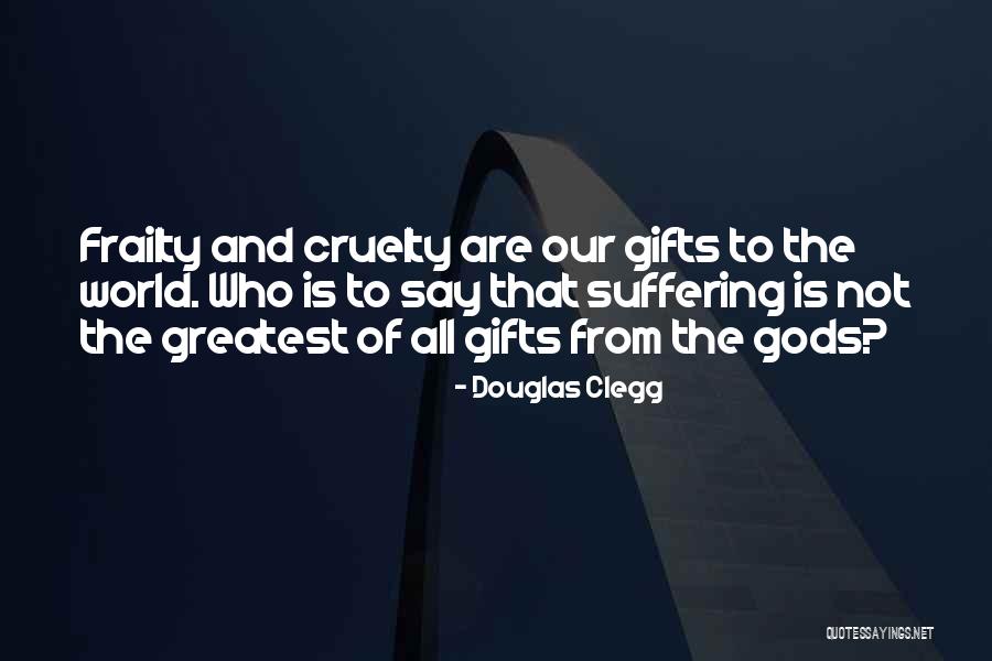 Gods Suffering Quotes By Douglas Clegg Gods Suffering Quotes By Douglas Clegg