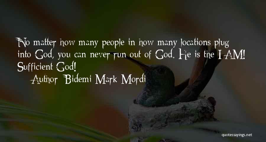 God's Sufficiency Quotes By Bidemi Mark-Mordi