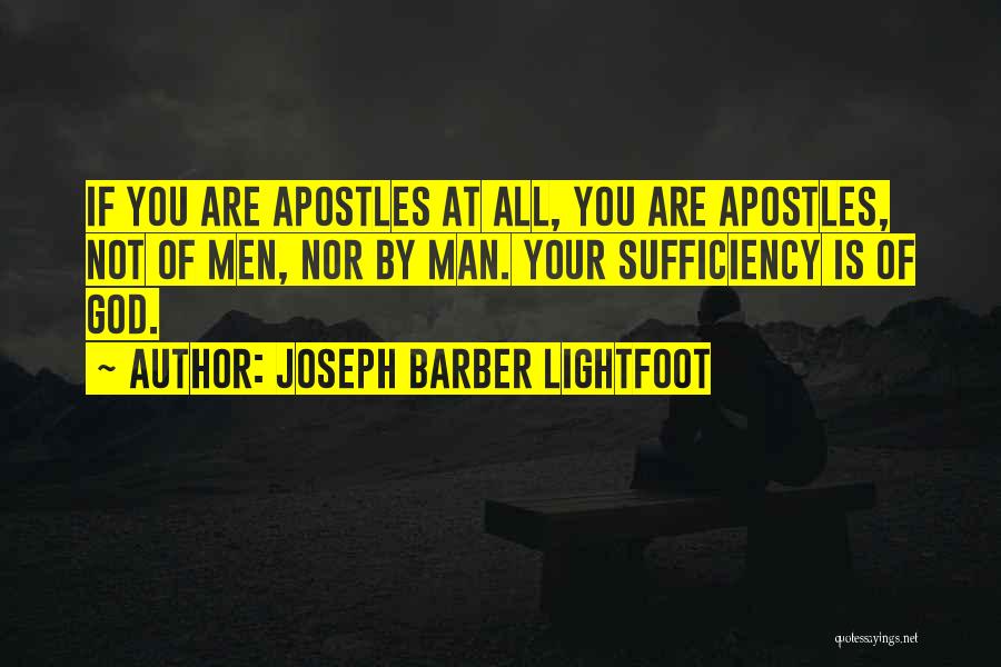 God's Sufficiency Quotes By Joseph Barber Lightfoot