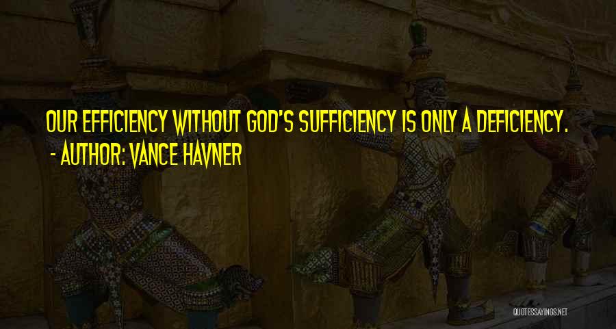 God's Sufficiency Quotes By Vance Havner