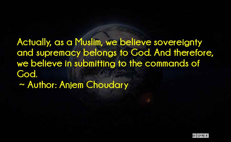 God's Supremacy Quotes By Anjem Choudary