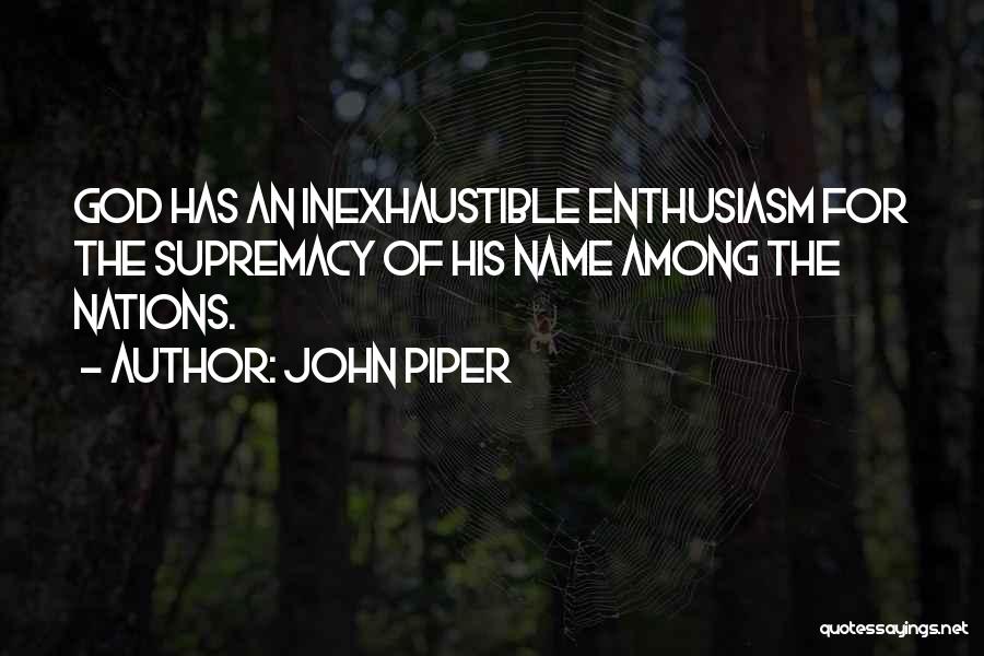 God's Supremacy Quotes By John Piper