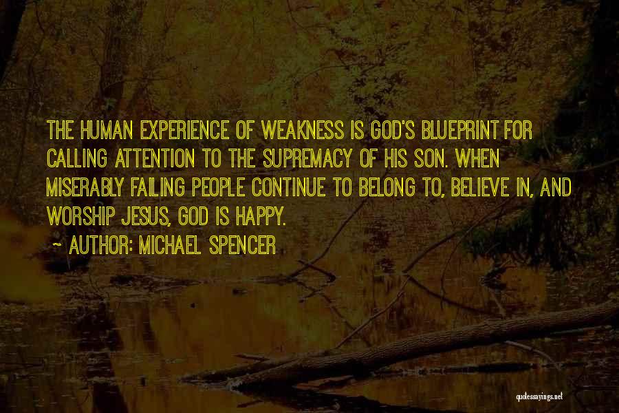 God's Supremacy Quotes By Michael Spencer