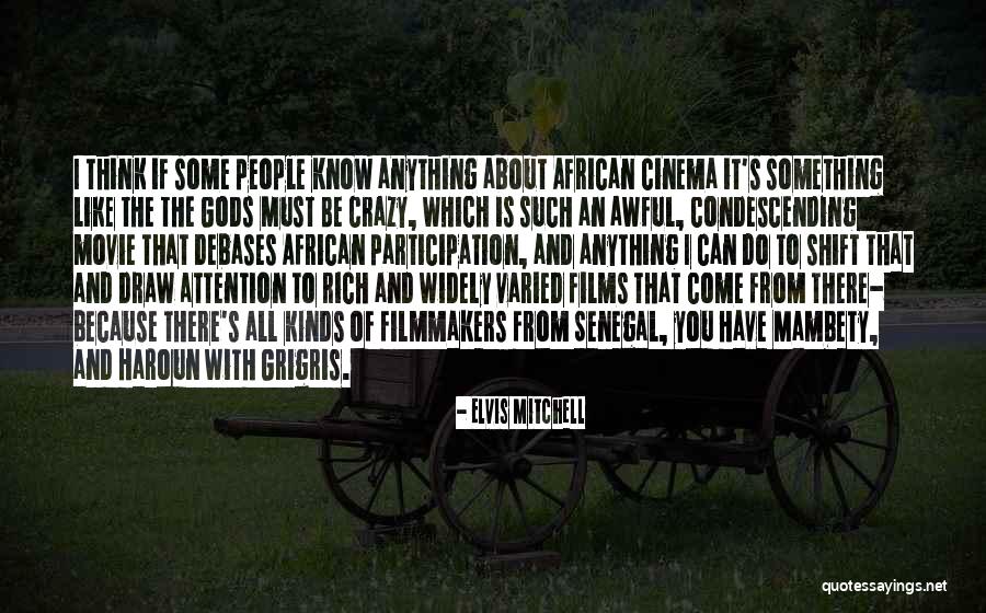 Gods The Movie Quotes By Elvis Mitchell Gods The Movie Quotes By Elvis Mitchell
