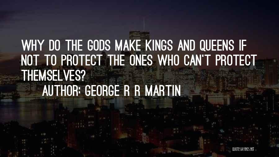 Gods Themselves Quotes By George R R Martin