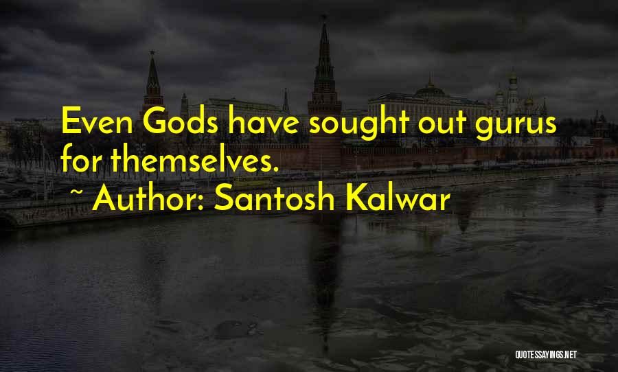 Gods Themselves Quotes By Santosh Kalwar