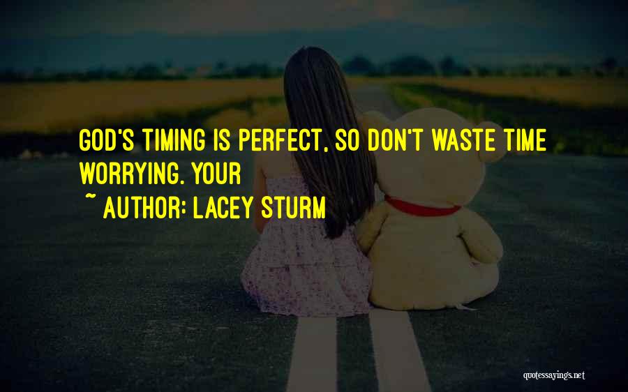 God's Time Is Perfect Quotes By Lacey Sturm