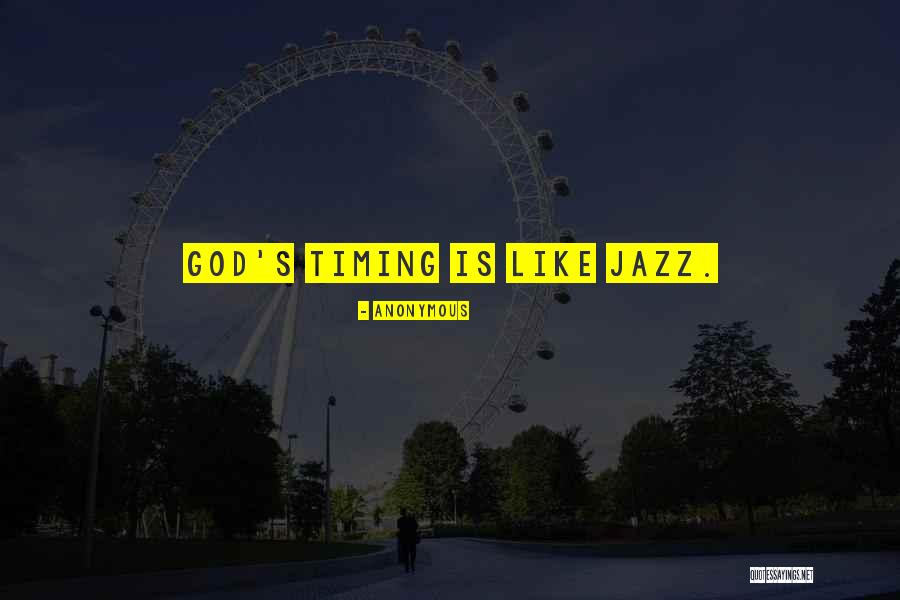 God's Timing Quotes By Anonymous God's Timing Quotes By Anonymous
